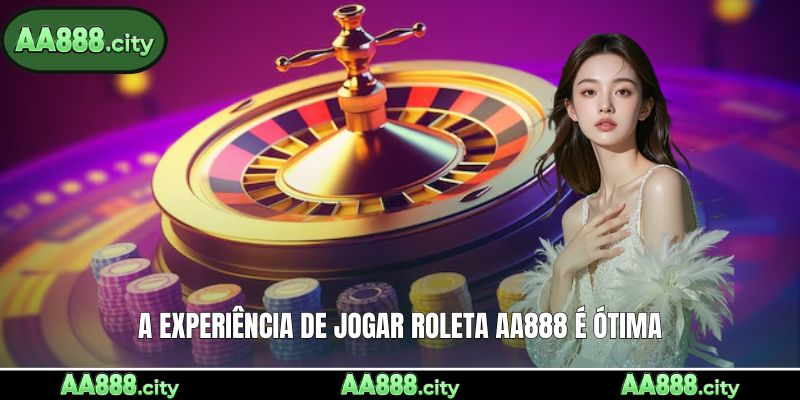 A experiência de jogar roleta AA888 é ótima