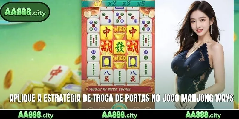 Aplique a estratégia de troca de portas no jogo Mahjong Ways