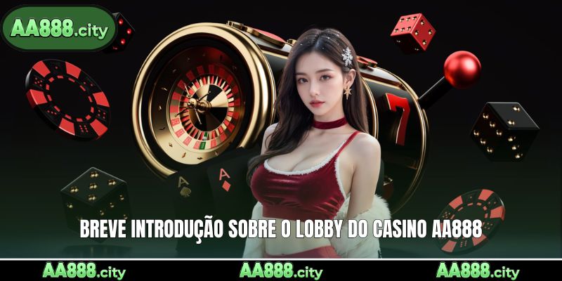 Breve introdução sobre o lobby do casino AA888