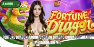 Fortune Dragon AA888: Caça ao Dragão Dourado e Ganhe um Grande Prêmio