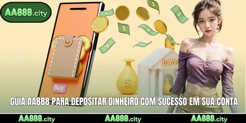Guia AA888 para depositar dinheiro com sucesso em sua conta
