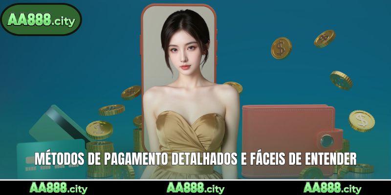 Métodos de pagamento detalhados e fáceis de entender