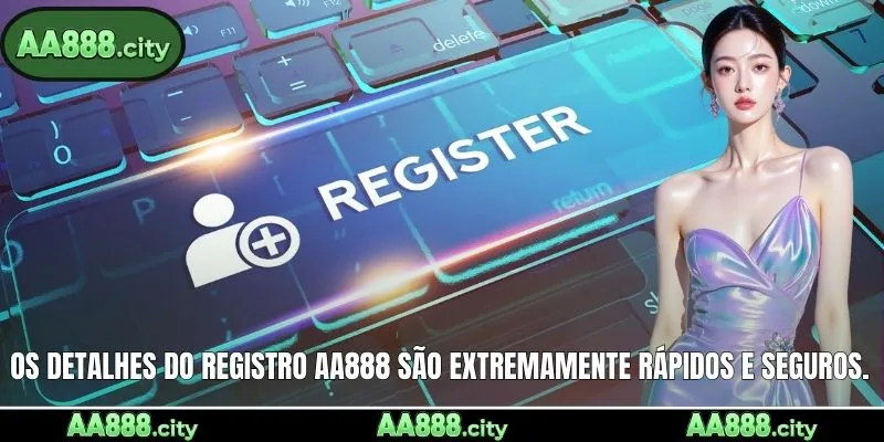 Os detalhes do registro AA888 são extremamente rápidos e seguros.