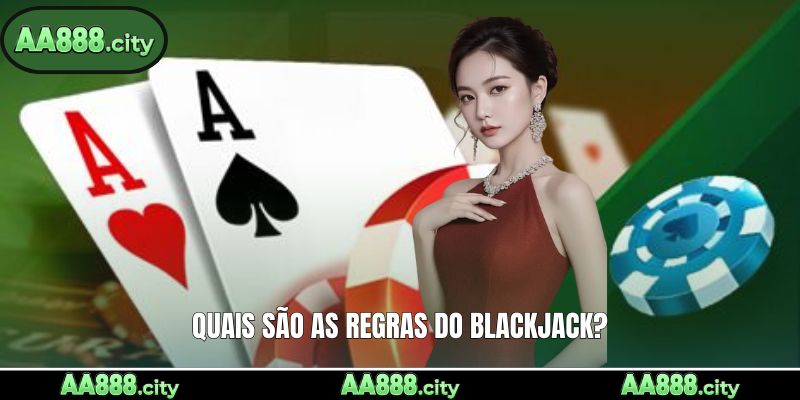 Quais são as regras do Blackjack?