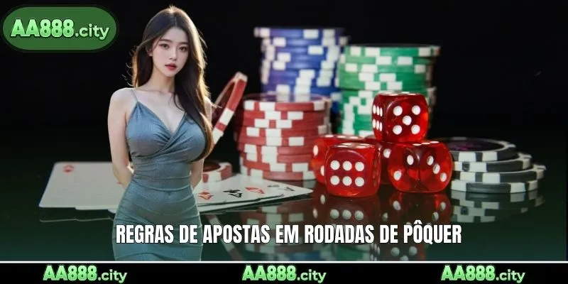 Regras de apostas em rodadas de pôquer