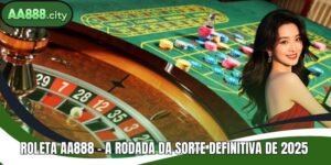 Roleta AA888 - A Rodada da Sorte Definitiva de 2025