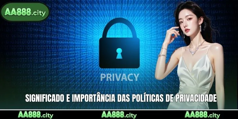 Significado e importância das políticas de privacidade